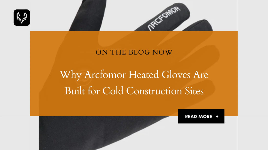 Why Arcfomor Heated Gloves Are Built for Cold Construction Sites